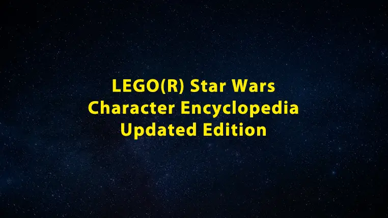 【洋書】限定ミニフィギュア付き『LEGO Star Wars Character Encyclopedia Updated Edition』2025年発売のレゴ(R)スター・ウォーズ究極のミニフィギュアガイドがAmazonで掲載開始