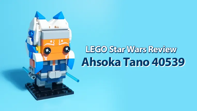 LEGO Review “Ahsoka Tano 40539” Star Wars’ Top Popular Character | LEGO(R)Star Wars
